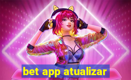 bet app atualizar