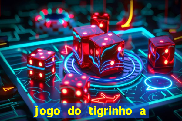 jogo do tigrinho a partir de r$ 5