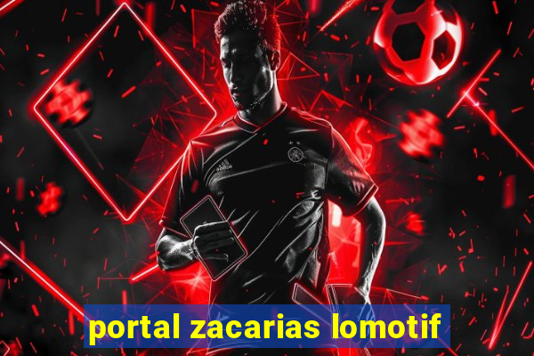 portal zacarias lomotif