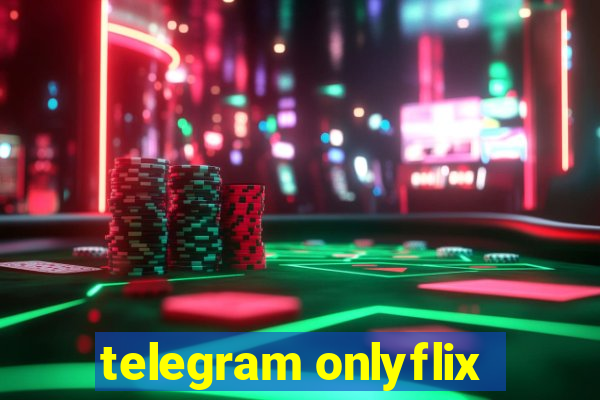 telegram onlyflix