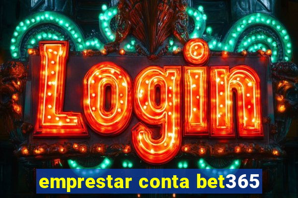 emprestar conta bet365