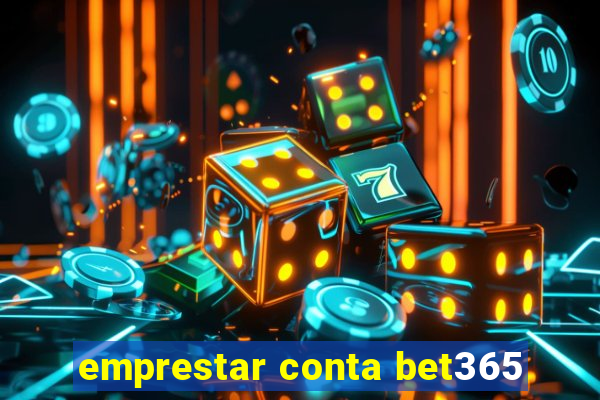 emprestar conta bet365