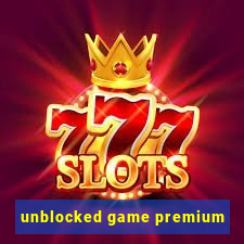 unblocked game premium