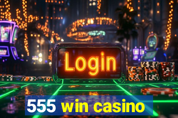 555 win casino