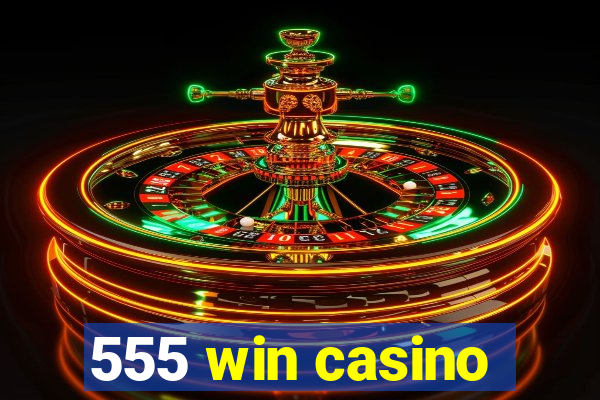 555 win casino