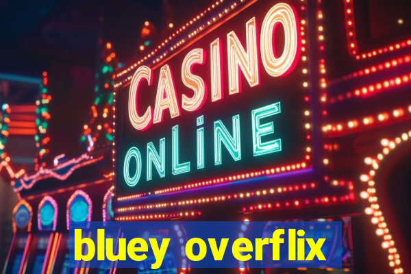 bluey overflix