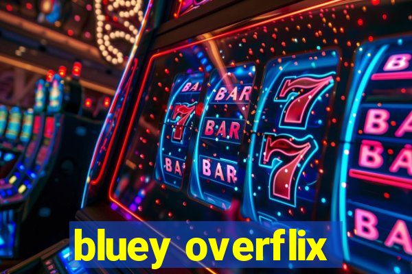 bluey overflix