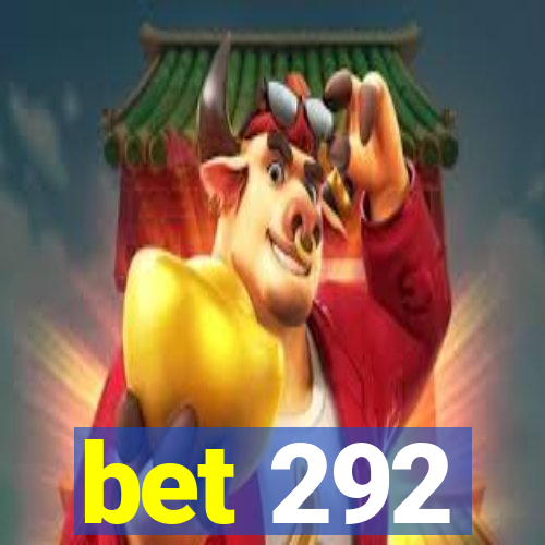 bet 292