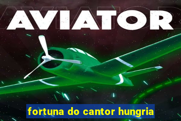 fortuna do cantor hungria