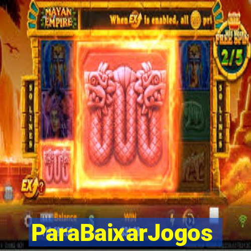 ParaBaixarJogos