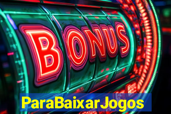 ParaBaixarJogos