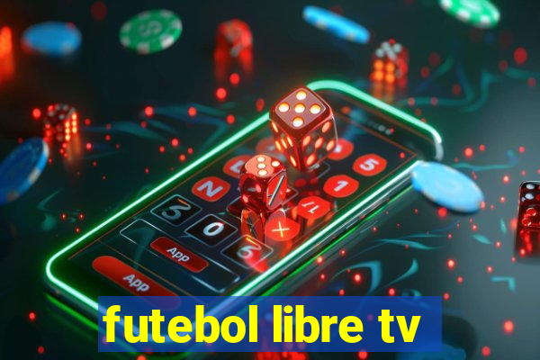 futebol libre tv