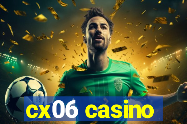 cx06 casino