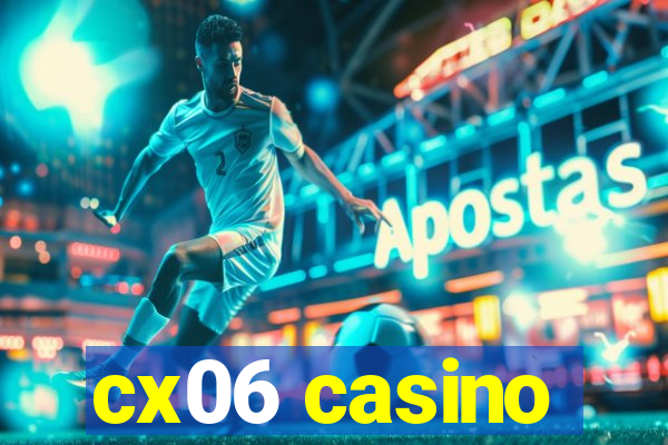 cx06 casino