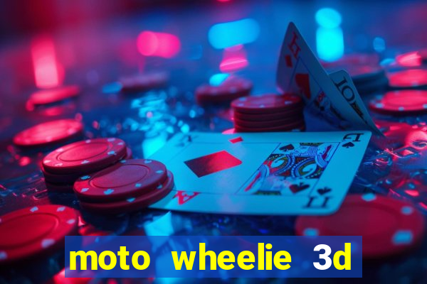 moto wheelie 3d dinheiro infinito