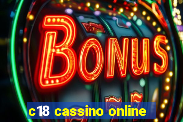 c18 cassino online