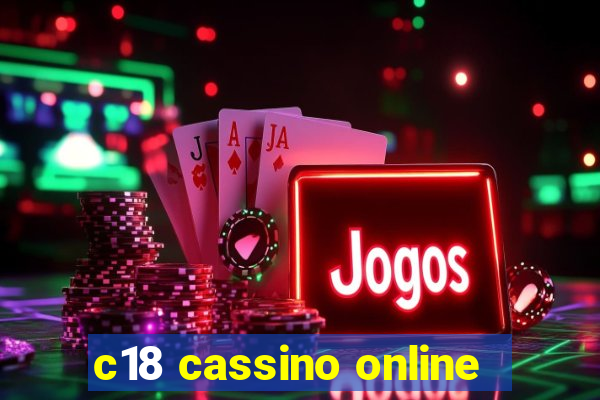 c18 cassino online