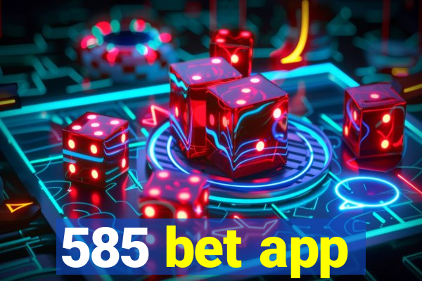 585 bet app