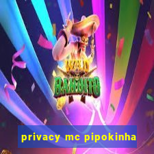 privacy mc pipokinha