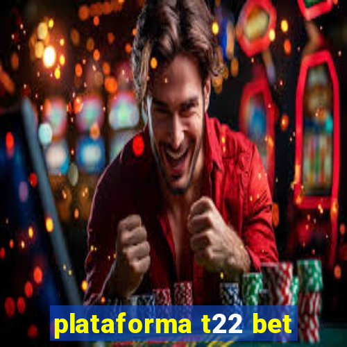 plataforma t22 bet