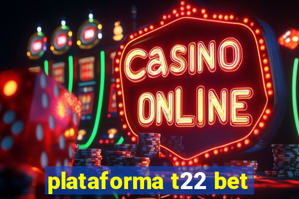 plataforma t22 bet