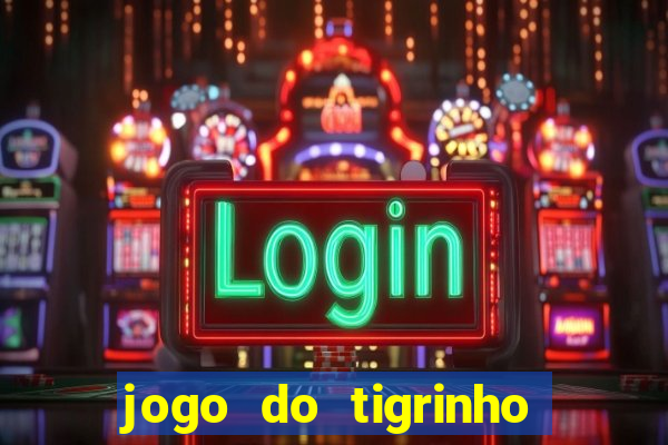 jogo do tigrinho deposito minimo 5 reais