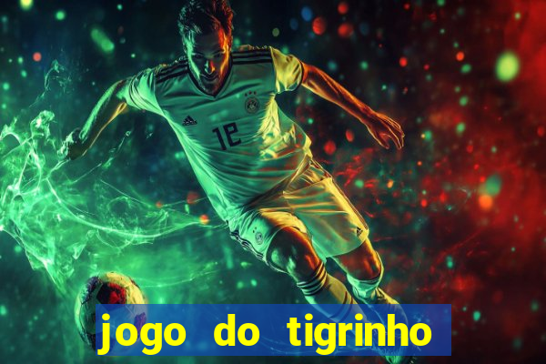 jogo do tigrinho deposito minimo 5 reais