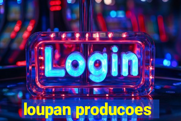 loupan producoes