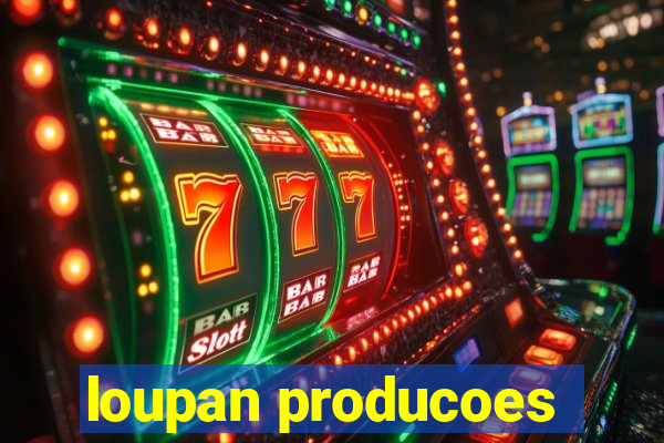 loupan producoes