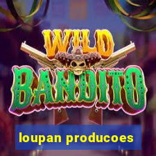 loupan producoes