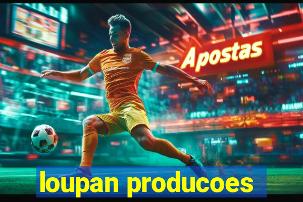 loupan producoes