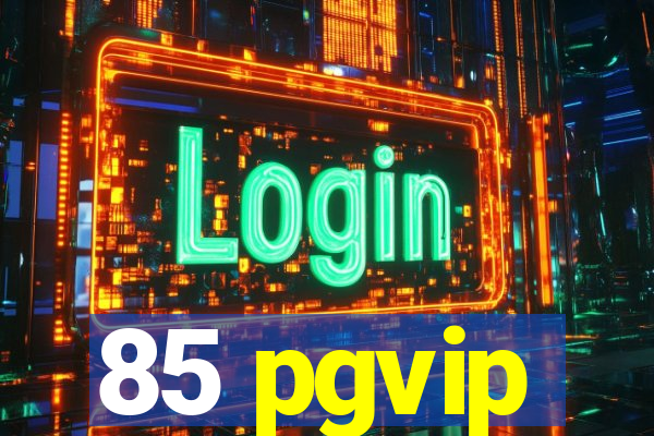 85 pgvip