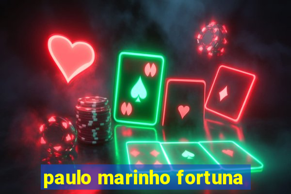 paulo marinho fortuna