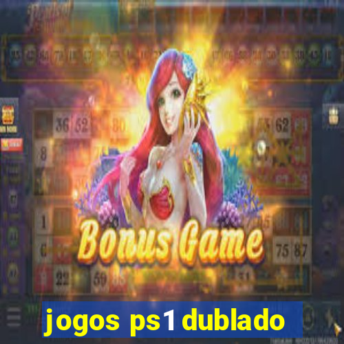 jogos ps1 dublado