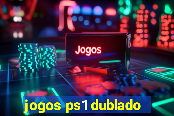 jogos ps1 dublado