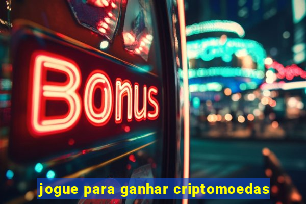 jogue para ganhar criptomoedas