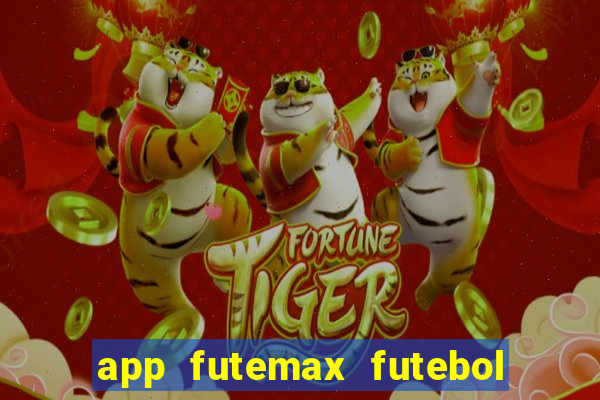 app futemax futebol ao vivo