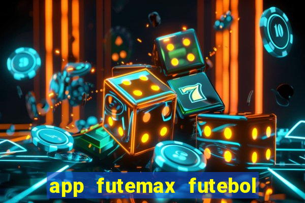 app futemax futebol ao vivo