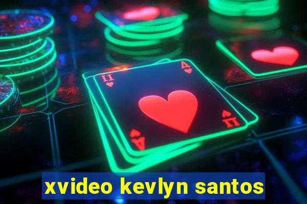 xvideo kevlyn santos