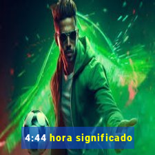 4:44 hora significado