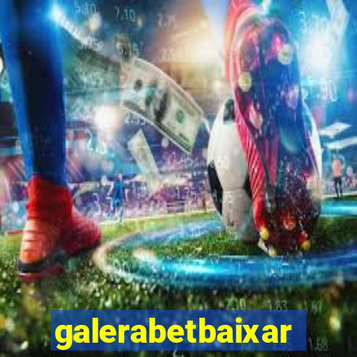 galerabetbaixar