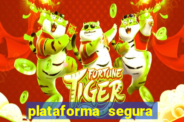 plataforma segura do jogo do tigre