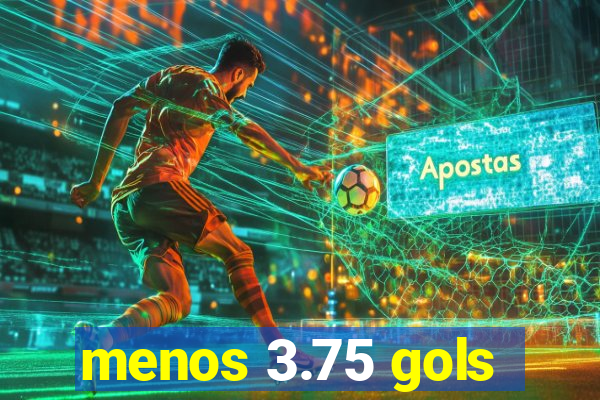 menos 3.75 gols