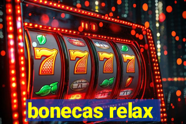 bonecas relax