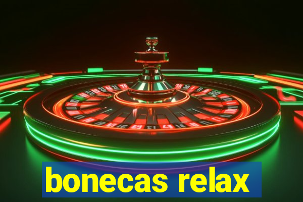 bonecas relax