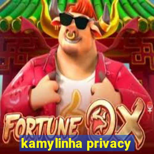 kamylinha privacy