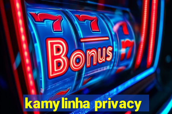 kamylinha privacy