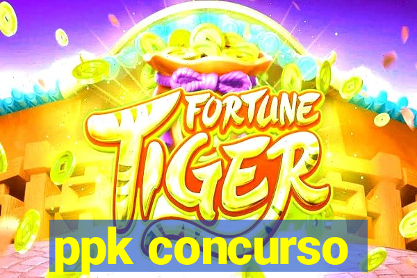 ppk concurso