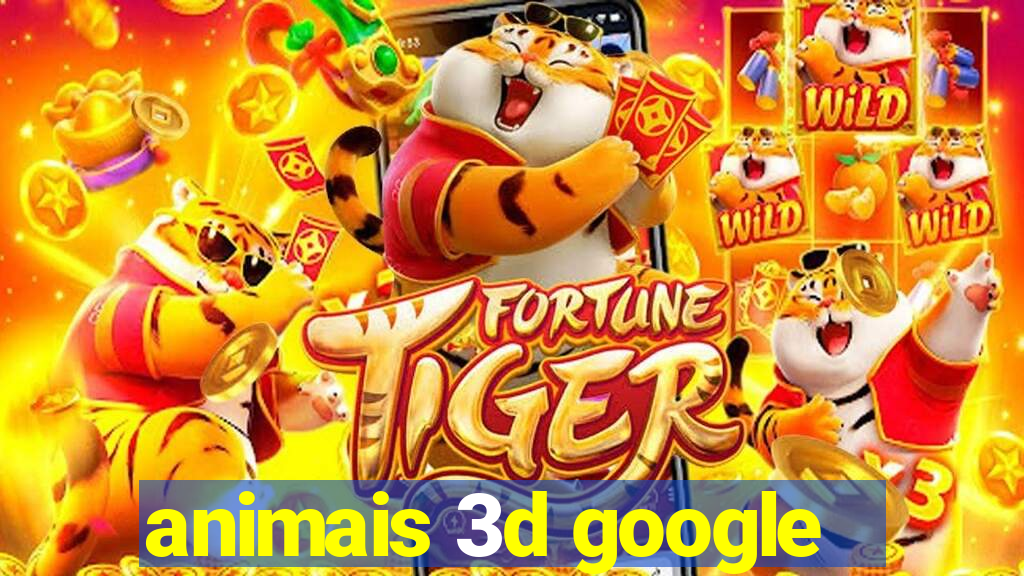 animais 3d google