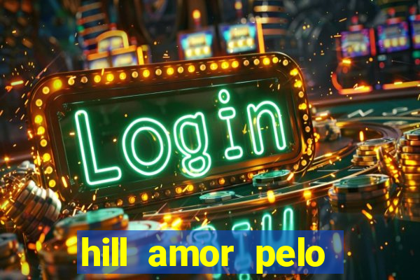 hill amor pelo jogo torrent